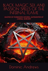 BLACK MAGIC SEX AND PASSION SPELLS OF THE INFERNAL FLAME