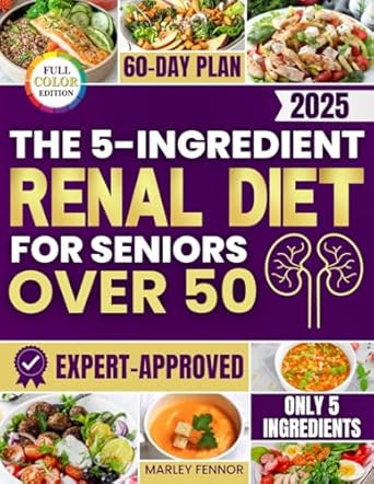 The 5-Ingredient Renal Diet for Seniors Over 50