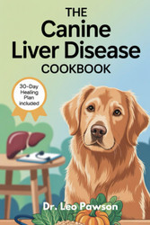 The Canine Liver Disease Cookbook