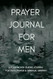 Prayer Journal for Men Prayer Journal for Men