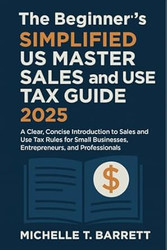 The Beginner's Simplified US Master Sales and Use Tax Guide 2025