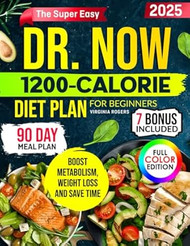 The Super Easy Dr. Now 1200-Calorie Diet Plan for Beginners