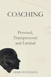 Coaching: Personal Transpersonal and Liminal