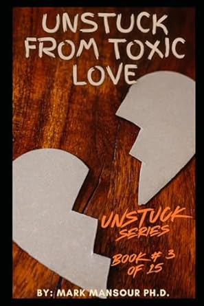 Unstuck from Toxic Love