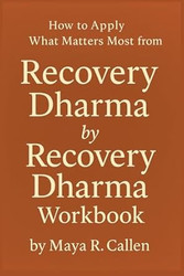 How to Apply What Matters Most from Recovery Dharma by Recovery