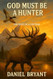 God Must Be a Hunter