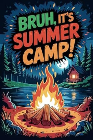 Bruh It's Summer Camp!