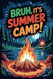 Bruh It's Summer Camp!