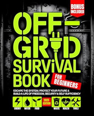 Off - Grid Survival Book for Beginners