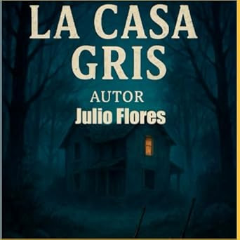La Casa Gris: Una historia de terror para todos