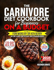 The Carnivore Diet Cookbook for Beginners on a Budget