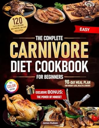 The Complete Carnivore Diet Cookbook for Beginners