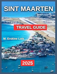 Sint Maarten Travel Guide 2025