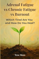 Adrenal Fatigue vs Chronic Fatigue vs Burnout