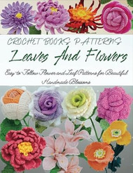 Crochet Books Patterns Leaves And Flowers