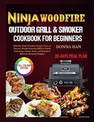 NINJA WOODFIRE OUTDOOR GRILL AND SMOKER COOKBOOK FOR BEGINNERS