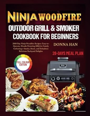 NINJA WOODFIRE OUTDOOR GRILL AND SMOKER COOKBOOK FOR BEGINNERS