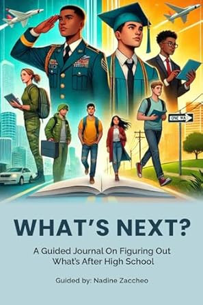 What's Next? A Guided Journal for High School Students to