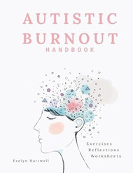 Autistic Burnout Handbook