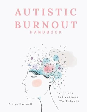 Autistic Burnout Handbook