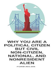 Why You are a Political Citizen but Civil Non-Citizen National