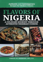 Flavors of Nigeria A Nigerian Cookbook
