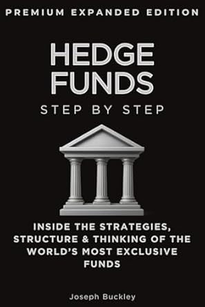 Hedge Funds Step by Step Expanded Premium Edition