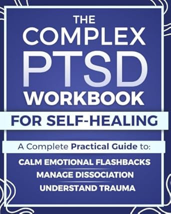 The Complex PTSD Workbook for Self-Healing