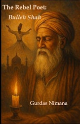 The Rebel Poet: Bulleh Shah