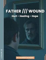 FATHER /// WOUND: Hurt Healing Hope
