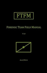 Forensic Team Field Manual