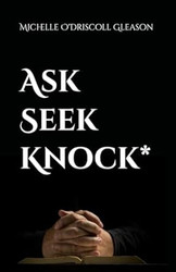 Ask Seek Knock*