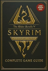 The Elder Scrolls V Skyrim Anniversary Edition COMPLETE GAME GUIDE