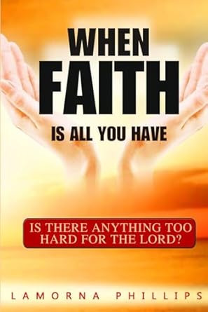 When faith is all you have.