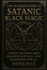 The Ultimate Guide to Satanic Black Magic