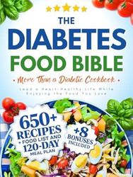The Diabetes Food Bible  More Than a Diabetic Cookbook