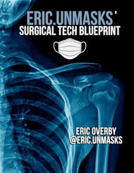 Eric.Unmasks' Surgical Tech Blueprint