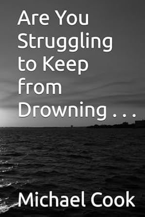 Are You Struggling to Keep from Drowning . . .