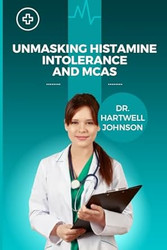 UNMASKING HISTAMINE INTOLERANCE AND MCAS