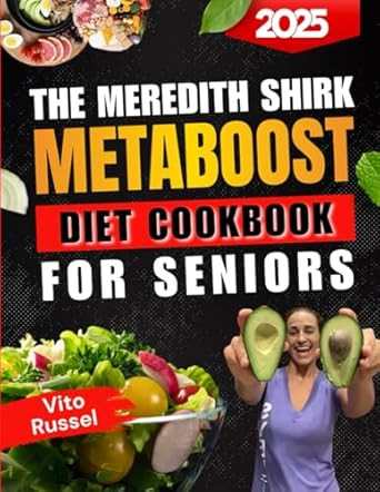 The Meredith Shirk MetaBoost Diet Cookbook for Seniors