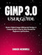 GIMP 3.0 USER GUIDE GIMP 3.0 USER GUIDE