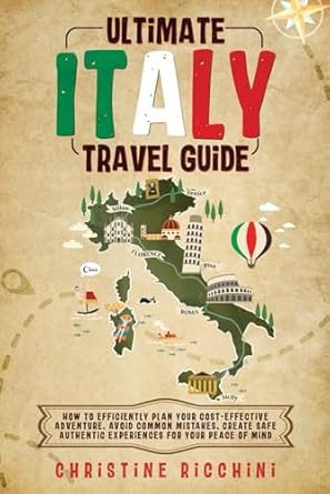 Ultimate Italy Travel Guide: How to Efficiently Plan Your
