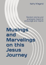 Musings and Marvelings on this Jesus Journey