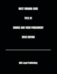 West Virginia Code Title 61 Crimes And Their Punishment