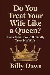 Do You Treat Your Wife Like a Queen?