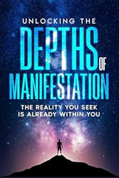 Unlocking the Depths of Manifestation