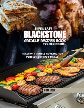 SUPER EASY BLACKSTONE GRIDDLE RECIPES BOOK FOR BEGINNERS
