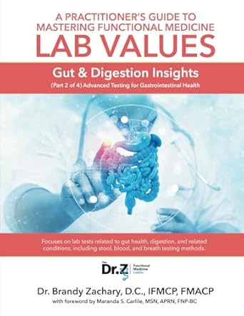 A Practitioner's Guide to Mastering Functional Medicine Lab
