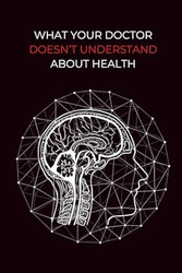 What Your Doctor Doesn't Understand About Health