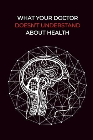 What Your Doctor Doesn't Understand About Health
